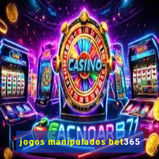 jogos manipulados bet365